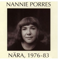 Nannie Porres - Nära, 1976-83