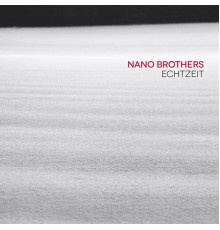 Nano Brothers - Echtzeit