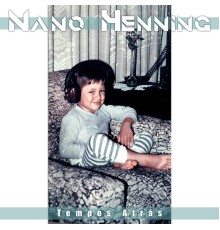 Nano Henning - Tempos Atrás