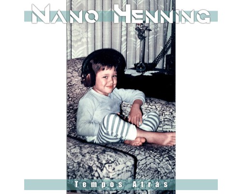 Nano Henning - Tempos Atrás