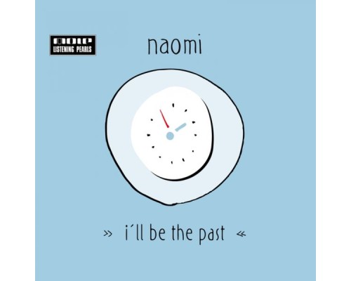 Naomi - I'll Be the Past