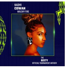 Naomi Cowan, Walshy Fire - The 6IXTY  (Official Tournament Anthem)