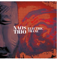 Naos Trio - Electric Trane