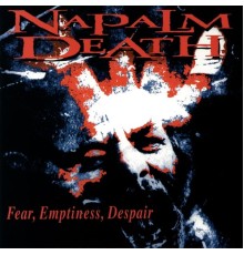 Napalm Death - Fear Emptiness Depair