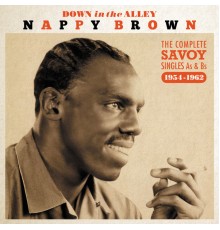Nappy Brown - Down in the Alley - The Complete Savoy Singles As & Bsm 1954-1962