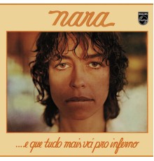 Nara Leão - ... E Que Tudo Mais Vá Pro Inferno