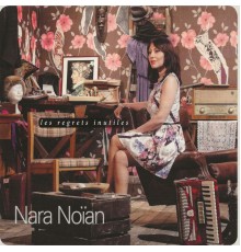 Nara Noïan - Les Regrets Inutiles