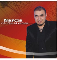 Narcis - Cantam la Valoare