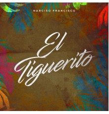 Narciso Francisco - El Tiguerito