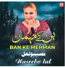 Naseebo Lal - Ban Ke Mehman