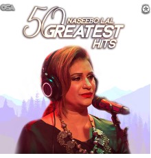 Naseebo Lal - 50 Greatest Hits