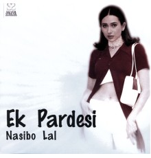 Naseebo Lal - Ek Pardesi