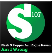 Nash & Pepper feat. Rogue Raven - Am I Wrong