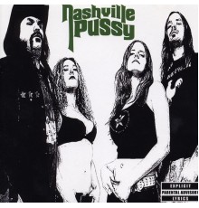 Nashville Pussy - Say Something Nasty