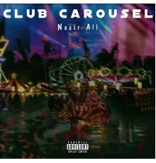 Nasir Ali - Club Carousel