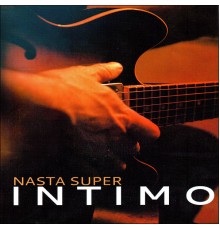 Nasta Súper - Íntimo