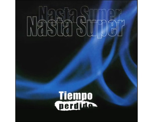 Nasta Súper - Tiempo Perdido