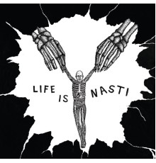 Nasti - Life Is Nasti