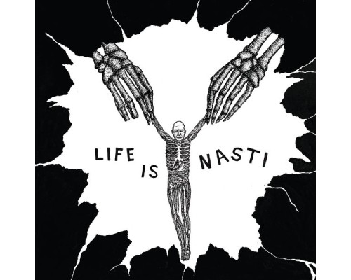 Nasti - Life Is Nasti