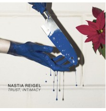 Nastia Reigel - Trust, Intimacy