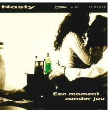 Nasty - Een Moment Zonder Jou