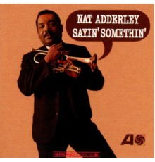 Nat Adderley - Sayin' Somethin'