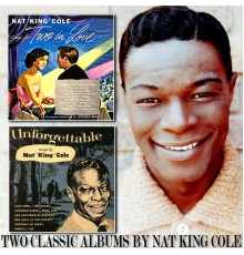 Nat King Cole - Nat King Cole Sings for Two in Love / Unforgettable