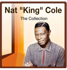 Nat "King" Cole - The Collection