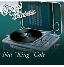 Nat "King" Cole - Great Classics