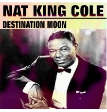 Nat King Cole - Destination Moon