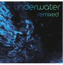 Natalia Clavier - Underwater Remixed  (remixes)