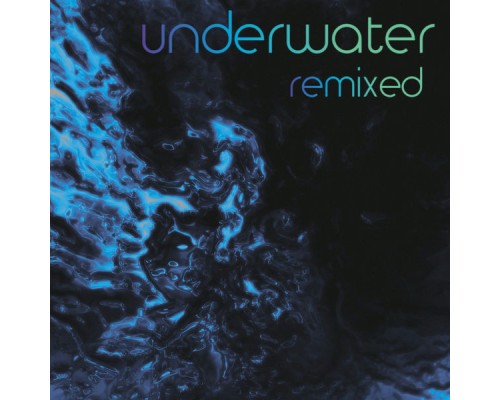 Natalia Clavier - Underwater Remixed  (remixes)