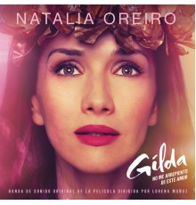 Natalia Oreiro - Gilda, No Me Arrepiento de Este Amor  (Banda de Sonido Original de la Película)
