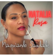 Natalia Rosa - Maquiando Saudade