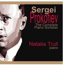Natalia Trull - Prokofiev: The Complete Piano Sonatas