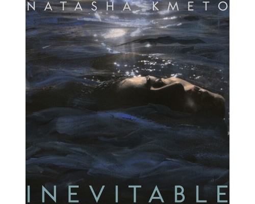 Natasha Kmeto - Inevitable