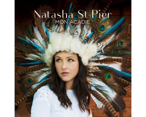 Natasha St-Pier - Mon Acadie