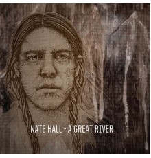 Nate Hall - A Great River