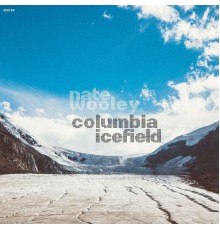 Nate Wooley - Columbia Icefield