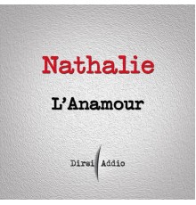 Nathalie - L'anamour (Dirsi addio)