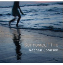 Nathan Johnson - Borrowed Time