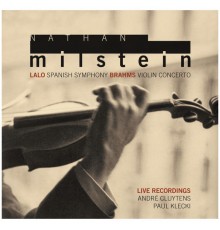Nathan Milstein - André Cluytens - Paul Klecki - Lalo : Symphonie espagnole - Brahms : Concerto pour violon ("Live")