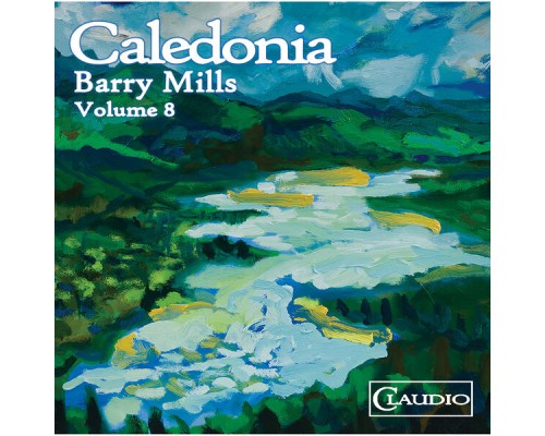 Nathaniel Mander, Imogen Whitehead, Esther Ward-caddle, Pavel Šnajdr and The Moravian Philharmonic Orchestra - Caledonia - Barry Mills - Vol.8 Nathaniel Mander, Imogen Whitehead, Esther Ward-caddle, Pavel Šnajdr and The Moravian Philharmonic Orchestra - Caledonia - Barry Mills - Vol.8