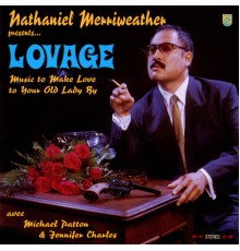 Nathaniel Merriweather - Nathaniel Merriweather Presents...Lovage: Music to Make Love to Your Old Lady By