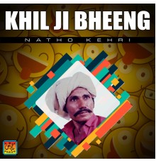 Natho Kehri - Khil Ji Bheeng