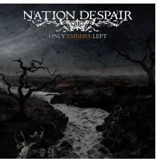 Nation Despair - Only Embers Left