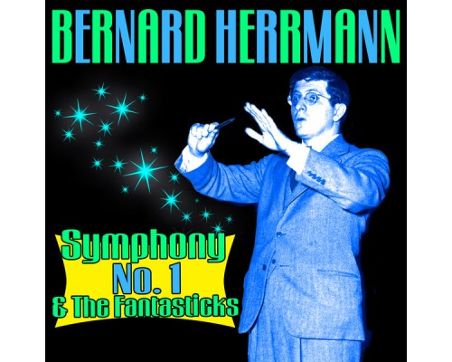 National Symphony Orchestra, Bernard Herrmann (Unikorn-Kanchana Recording) - Bernard Herrmann: Symphony No. 1, The Fantasticks National Symphony Orchestra, Bernard Herrmann (Unikorn-Kanchana Recording) - Bernard Herrmann: Symphony No. 1, The Fantasticks
