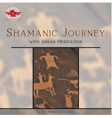 Native American Channel, AP - Shamanic Journey with Indian Meditation
