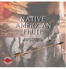 Native American Channel, AP - Native American Flute - Sound Therapy Music and Nature