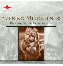 Native American Channel, AP - Relaxing Native American Flute - Evening Mindfulness
